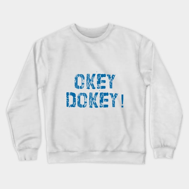 Okey Dokey Crewneck Sweatshirt by downundershooter